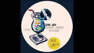 Din Jay - What I Need Is Love  [ orig. mix ]   Mai 2023