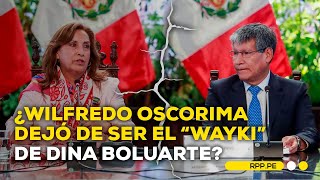 ¿Wilfredo Oscorima ha marcado distancia de la presidenta Dina Boluarte?