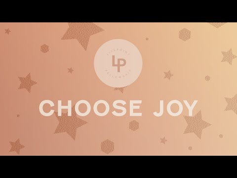 Choose Joy, Part 1: Make My Joy Complete