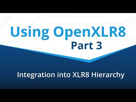 Using OpenXLR8 - Part 3: Integration into XLR8 Hierarchy