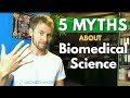 5 Myths about Biomedical Science! | Biomeducated