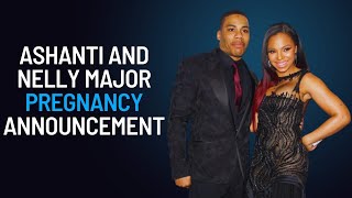 Ashanti And Nelly Pregnancy Announcement