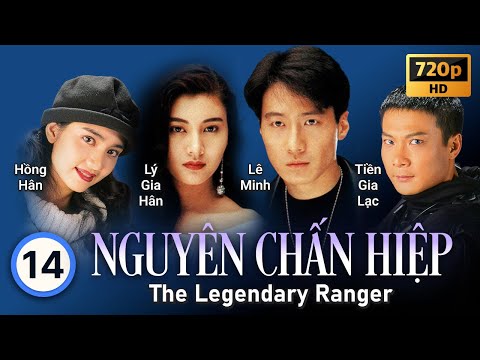 TVB Nguyên Chấn Hiệp 14/20 | tiếng Việt | Lê Minh, Lý Gia Hân, Hồng Hân, Vương Phi | TVB 1993 2023 mới nhất