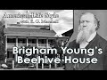 American life style presents brigham youngs beehive house