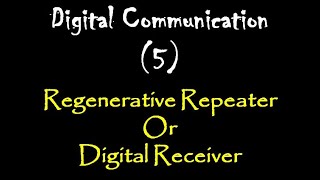 Digital Communication 5:Regenerative Repeater Or Digital Receiver:Block Diagram &amp; working principle