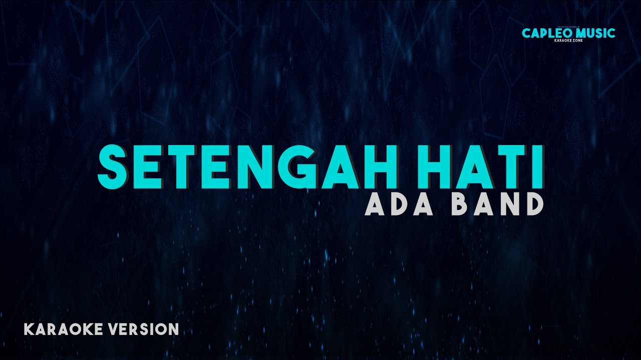 Ada Band – Setengah Hati (Karaoke Version) Ada Band – Setengah Hati (Karaoke Version)
