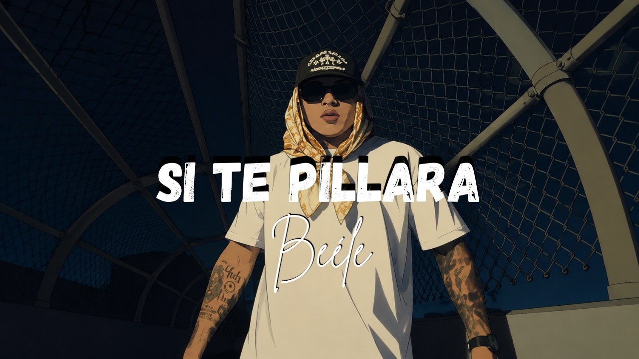Beéle - Si te pillara [Letra/Lyrics]