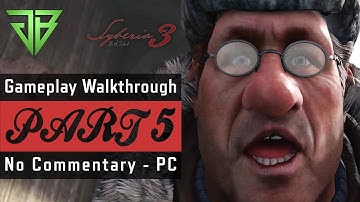 Syberia 3 Gameplay Walkthrough Part 5 - PC No Commentary (1080p60)