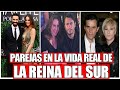 Parejas de La Reina del Sur en la Vida REAL