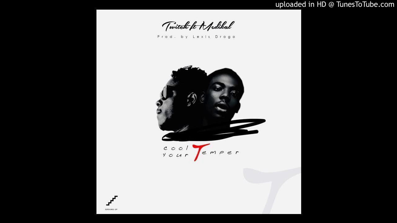 Watch Twitch ft. Medikal - Cool Your Temper (Official Audio) on YouTube Watch Twitch ft. Medikal - Cool Your Temper (Official Audio) on YouTube