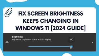 Fix Screen Brightness Keeps Changing in Windows 11 [2024 Guide]