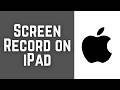 How to Screen Record on iPad (2026)