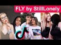 FLY by StillLONELY - Tik Tok Compilation