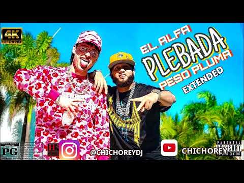100 El Alfa Peso Pluma   PLEBADA   Extended   ChichoRey
