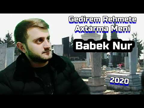 Gedirem rehmete axtarma meni (Babek Nur) 2020 yeni