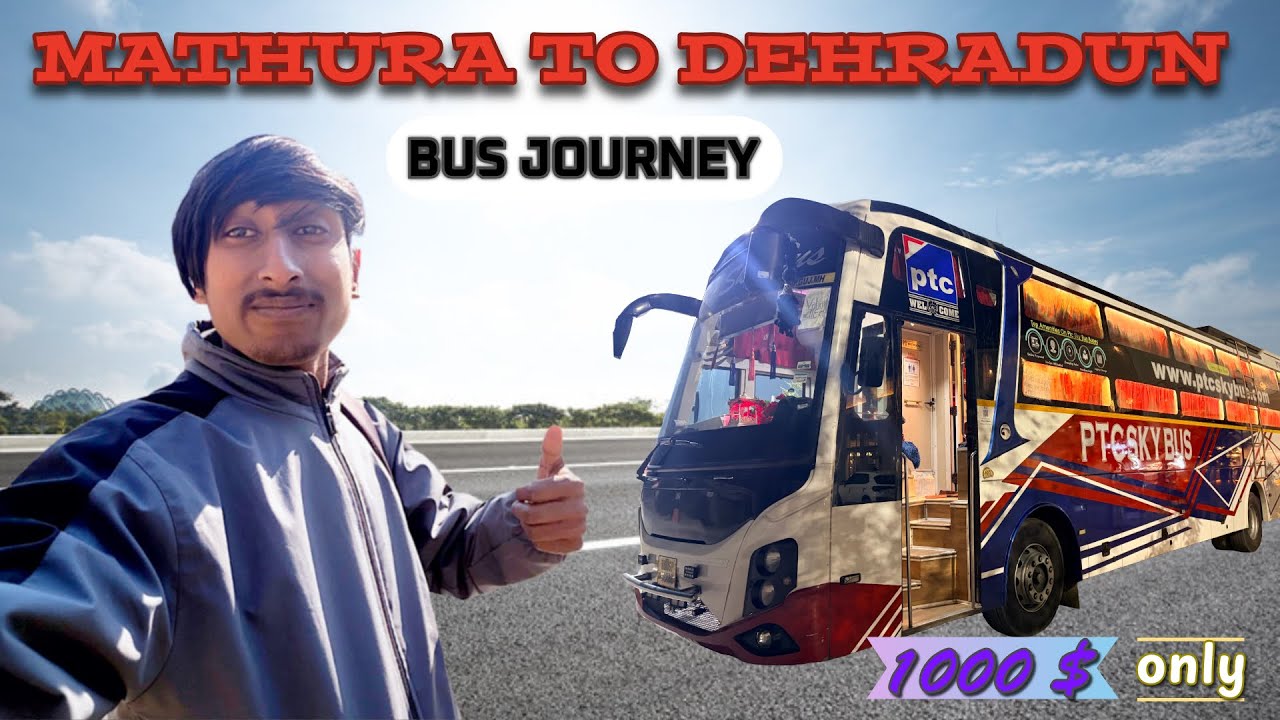 Mathura To Dehradun | Bus Journey | In PTC Sky Bus | 1000₹only 