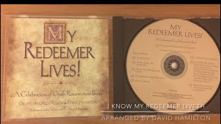 I know that my Redeemer Liveth-arranged by David Hamilton 