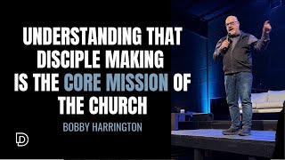Understanding that Disciple Making is the Core Mission of the Church