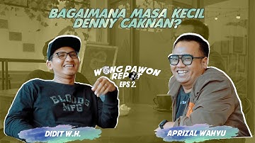 PODCAST WONG PAWON EPS 2 - DENNY CAKNAN JUARA 1 LOMBA ADZAN !!