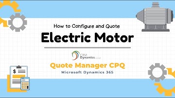 How to Configure & Quote Electric Motors | Microsoft Dynamics 365 | Quote Manager CPQ