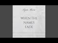When The Names Fade