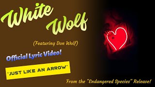 White Wolf - "Just Like An Arrow" (Official Lyric Video) Featuring Don Wolf