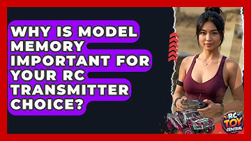 Why Is Model Memory Important For Your RC Transmitter Choice? - RC Toy Central