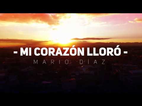 Mario Díaz - Mi Corazón Lloró (Video Oficial)