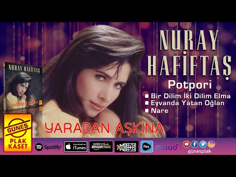 Nuray Hafiftaş  - Potpori (Bir Dilim İki Dilim Elma- Eyvanda Yatan Oğlan-Nare) Remastered