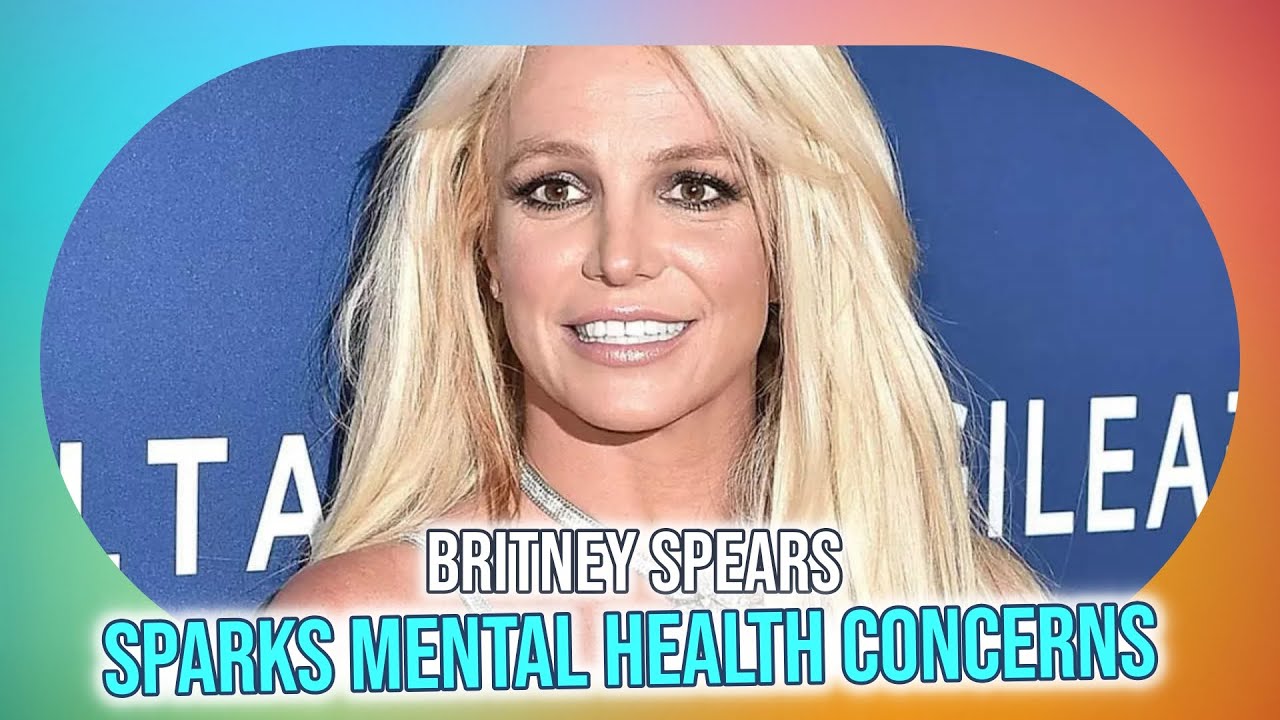 Britney Spears' Shocking Mental Health Statement What Does It Mean for