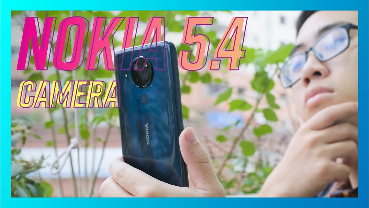 Mình Thật Sự Ưng Camera Trên Chiếc Máy Này - Nokia 5.4 - Youtube