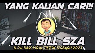 COCOK BUAT NYANTAI DJ KILL BILL SZA SLOW BASS VIRAL TIKTOK TERBARU 2023 DJ KILL BILL REMIX