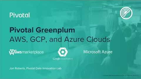 Pivotal Greenplum in Action on AWS, Azure, and Google Cloud Platform