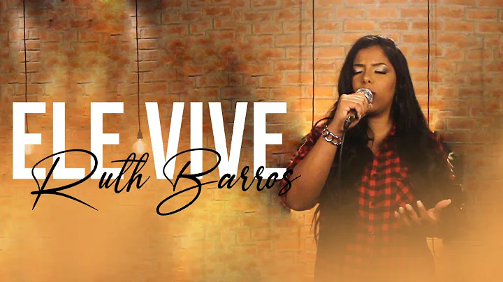 ELE VIVE - RUTH BARROS (CLIPE OFICIAL)