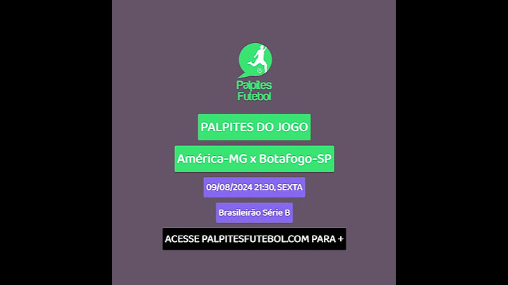 PALPITES AMÉRICA-MG x BOTAFOGO-SP | BRASILEIRÃO SÉRIE B 2024 | SEXTA, 09/08/2024 21:30h - #serieb