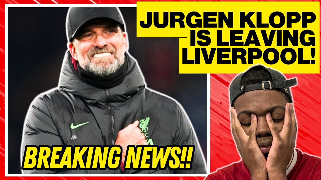 JURGEN KLOPP IS LEAVING LIVERPOOL! LFC OFFICIAL ANNOUNCEMENT REACTION ...