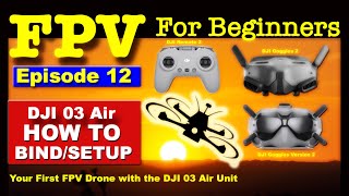 How To Bind/Setup the DJI 03 with Goggles/Remote/Drone - FPV FOR BEGINNERS EP#12