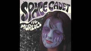 The Murlocs - Space Cadet (Single Version)