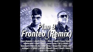 Plan B - Fronteo (Remix) Ft. Rauw Alejandro, Jowell & Randy, Wisin & Yandel, Lenny Tavárez, Kaleb...