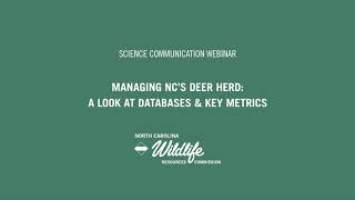 NC Wildlife SciComm Webinar: Managing NC's Deer Herd: A Look at Databases & Key Metrics