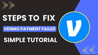 How to Fix Venmo Payment Failed