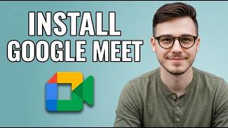 How to Download And Install Google Meet [2026 Tutorial] screenshot 4