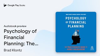 Psychology of Financial Planning: The… by Dr. Brad Klontz · Audiobook preview
