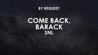 Come Back, Barack (No BG Vocals) | SNL