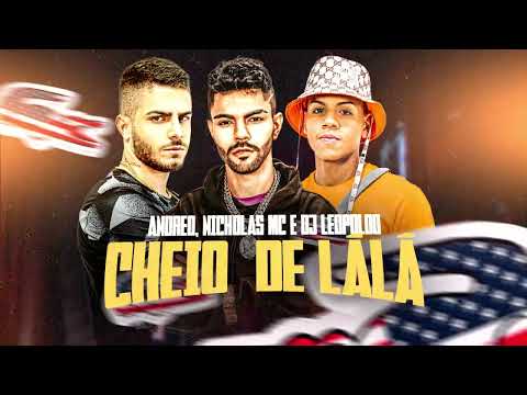 Cheio de Lálá - Andreo, Nicolas MC prod. Dj Leopoldo (Áudio oficial)