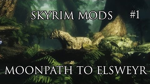 Skyrim Mods: Moonpath to Elsweyr Part 1
