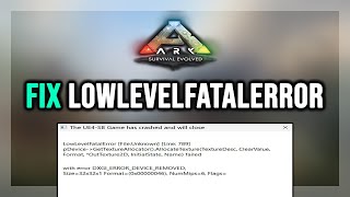 How to FIX ARK: Survival Evolved Fatal Error & LowLevelFatalError on PC How to FIX ARK: Survival Evolved Fatal Error & LowLevelFatalError on PC