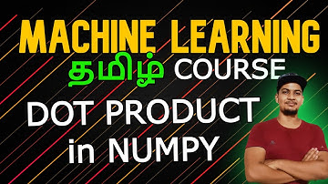 Dot Product in NUMPY (MACHINE LEARNING) தமிழ் #codinganna