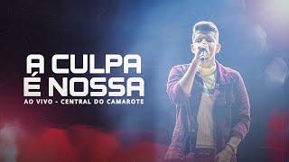 A CULPA É NOSSA - NADSON O FERINHA AO VIVO NO ARRAIÁ DAS AGUAS QUENTES | ​#CentraldoCamarote