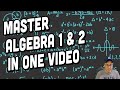 Learn Algebra 1 and 2 in One Video